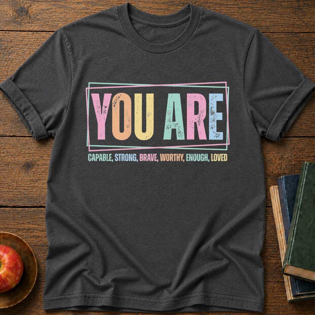 You Are T-shirt