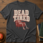Dead Tired  T-shirt