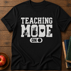 Teaching Mode T-Shirt