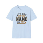 Did You Put Your Name  T-Shirt