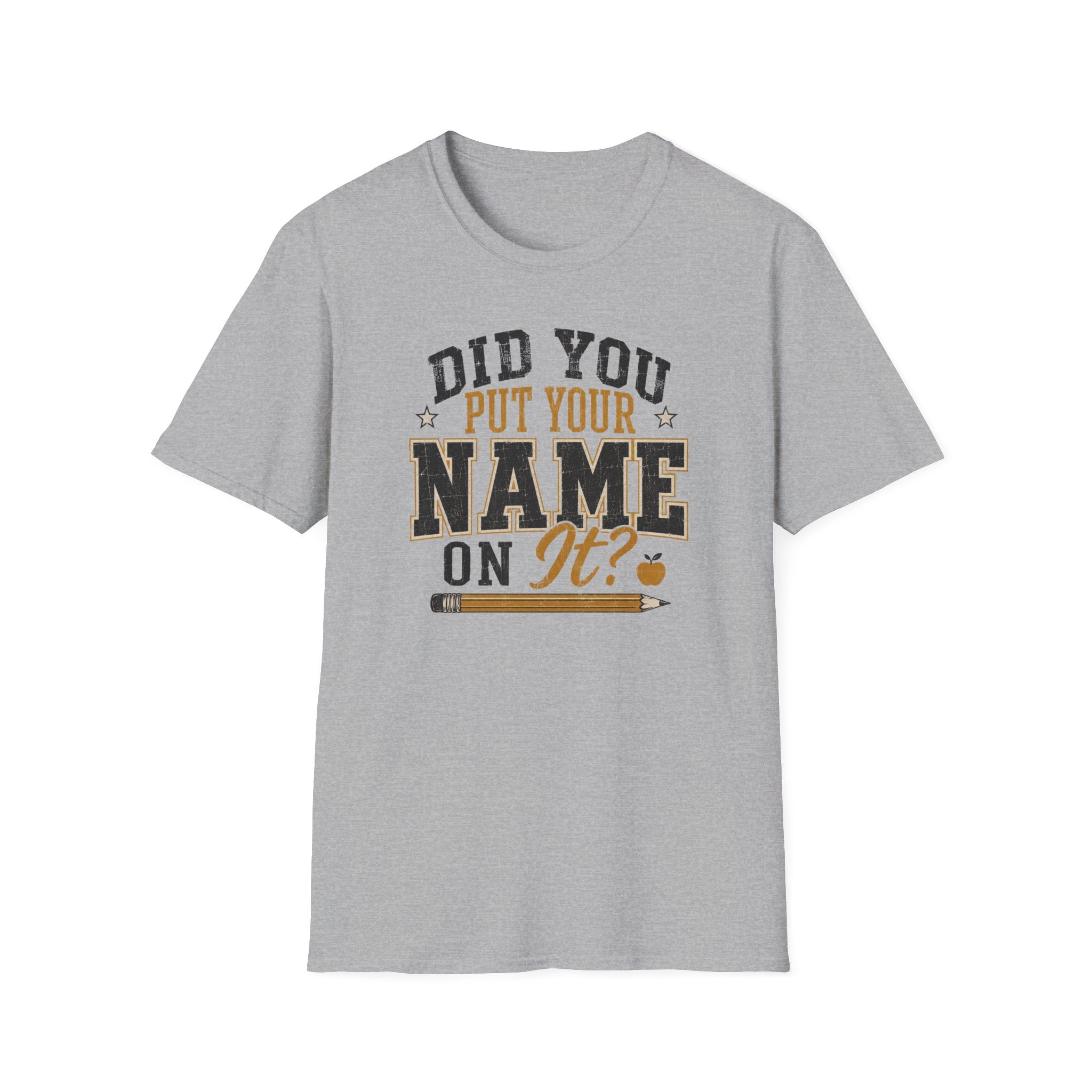 Did You Put Your Name  T-Shirt
