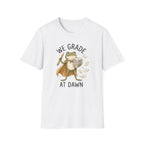 We Grade At Dawn T-Shirt