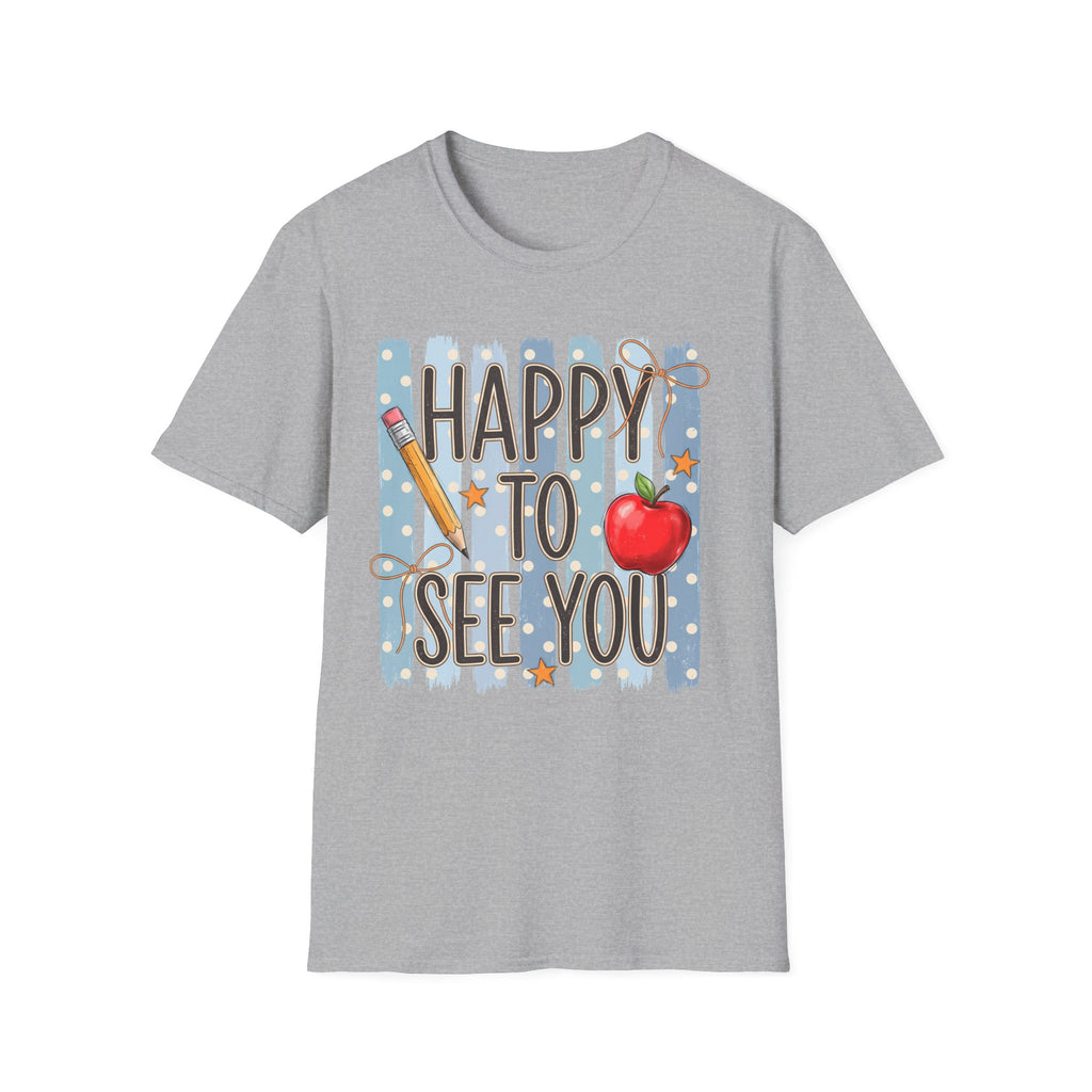 Happy To See You  T-Shirt