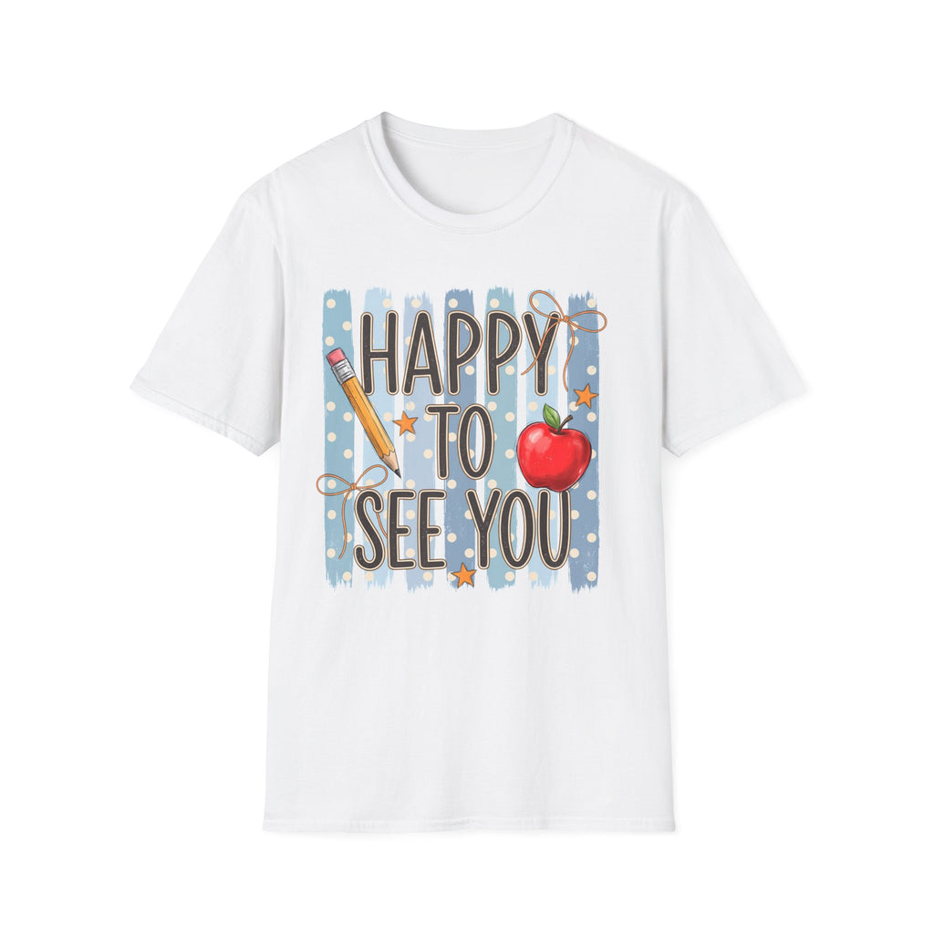 Happy To See You  T-Shirt