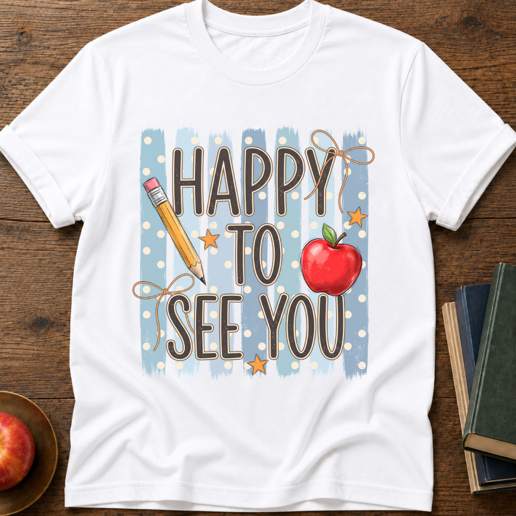 Happy To See You  T-Shirt