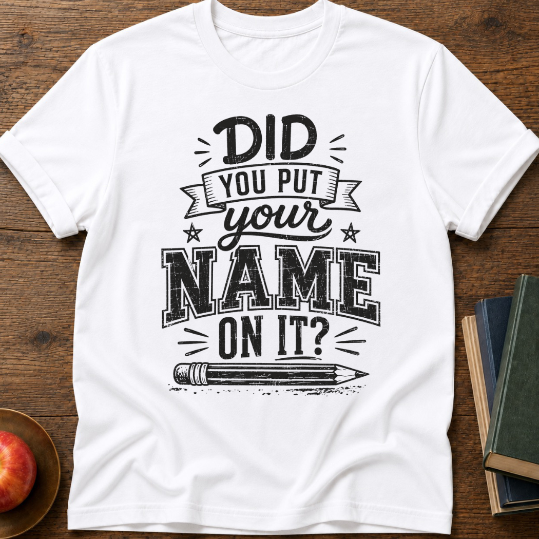 Did You Put T-Shirt