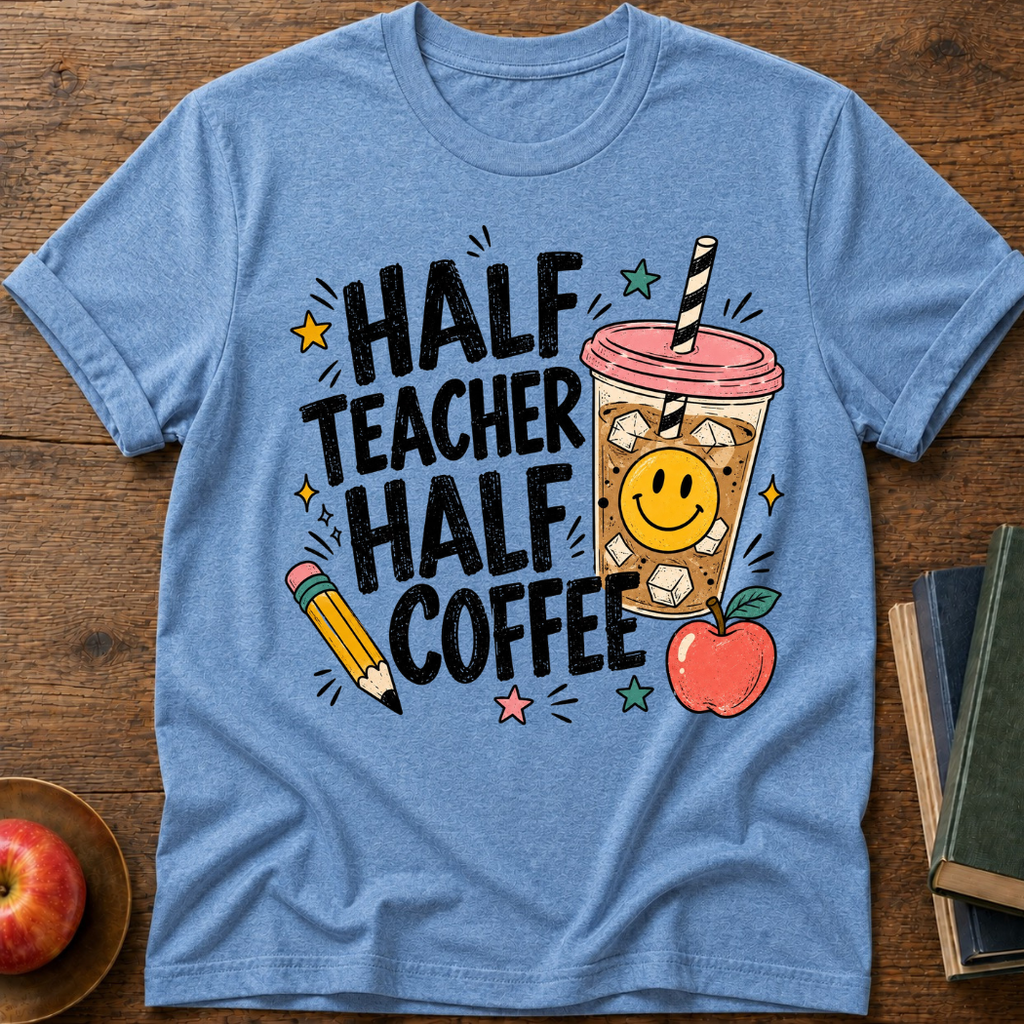 Half Teacher  T-shirt