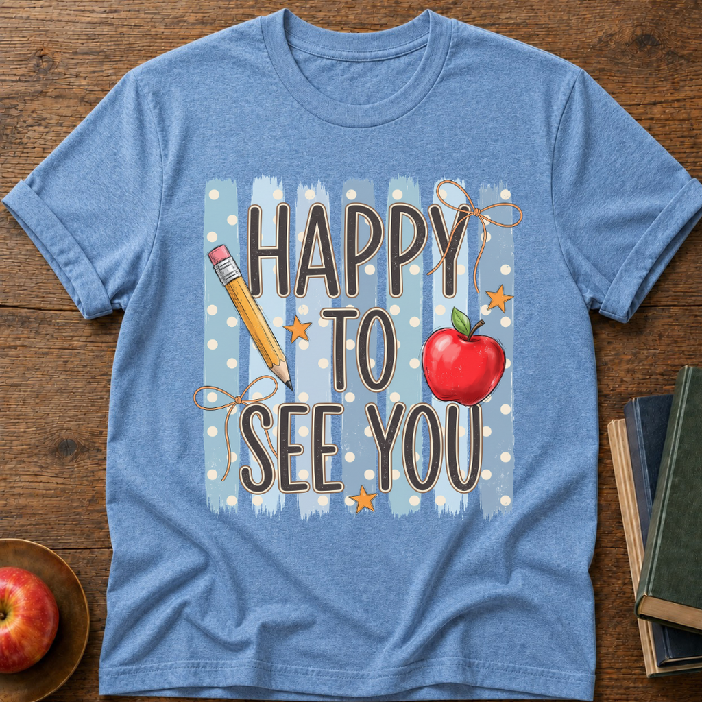 Happy To See You  T-Shirt