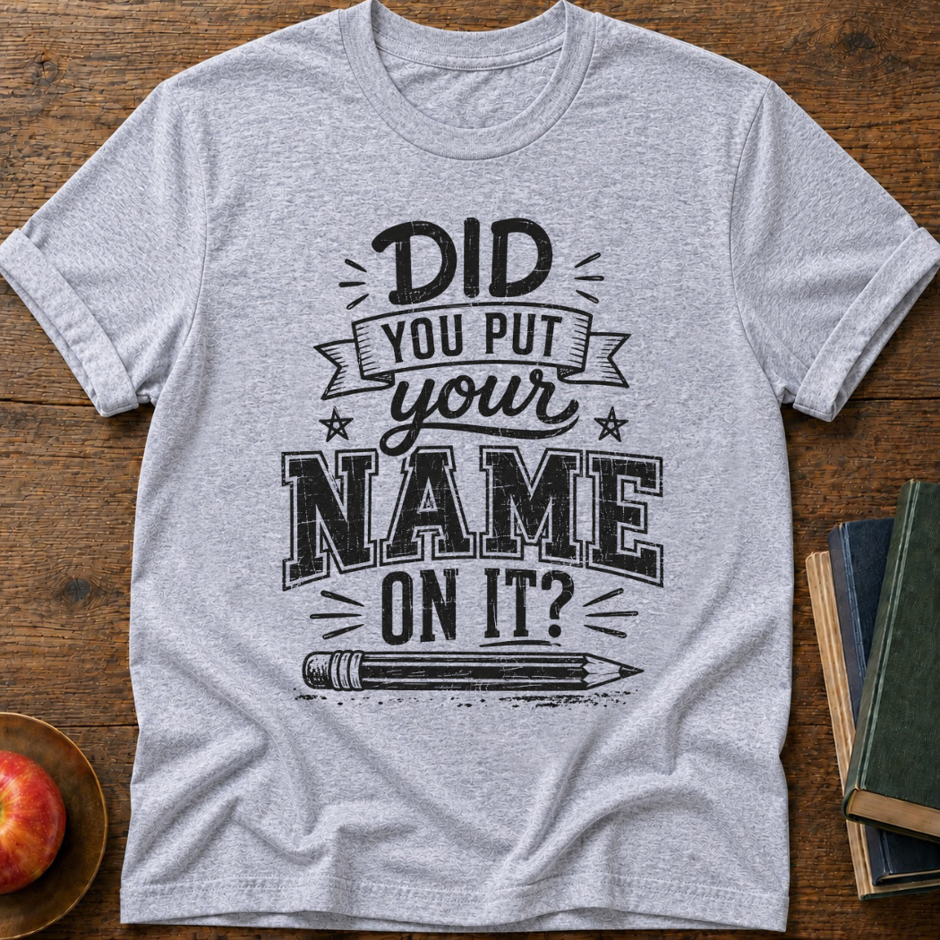 Did You Put T-Shirt