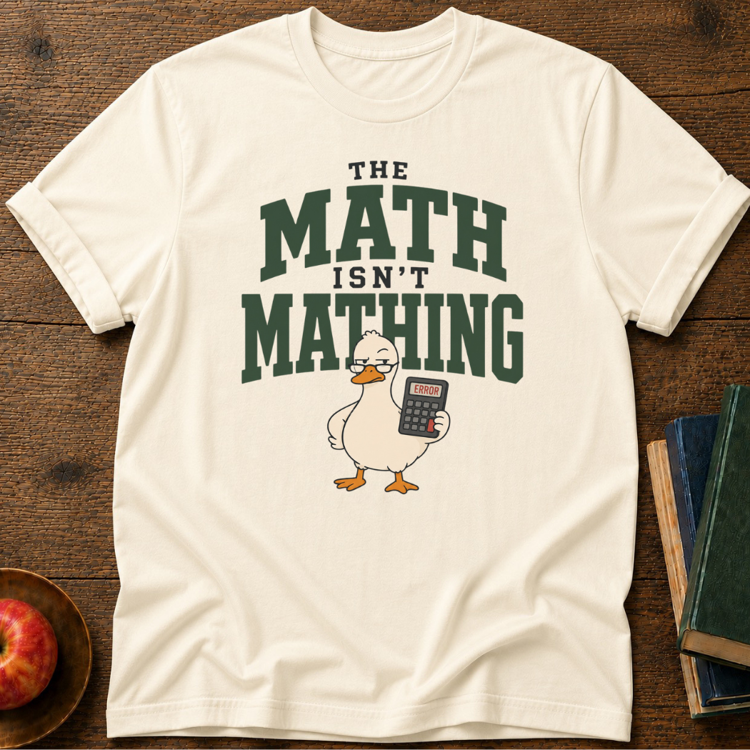 Math Not Mathing T-shirt