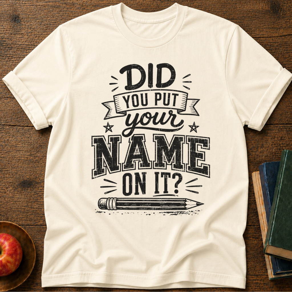 Did You Put T-Shirt