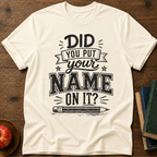 Did You Put T-Shirt