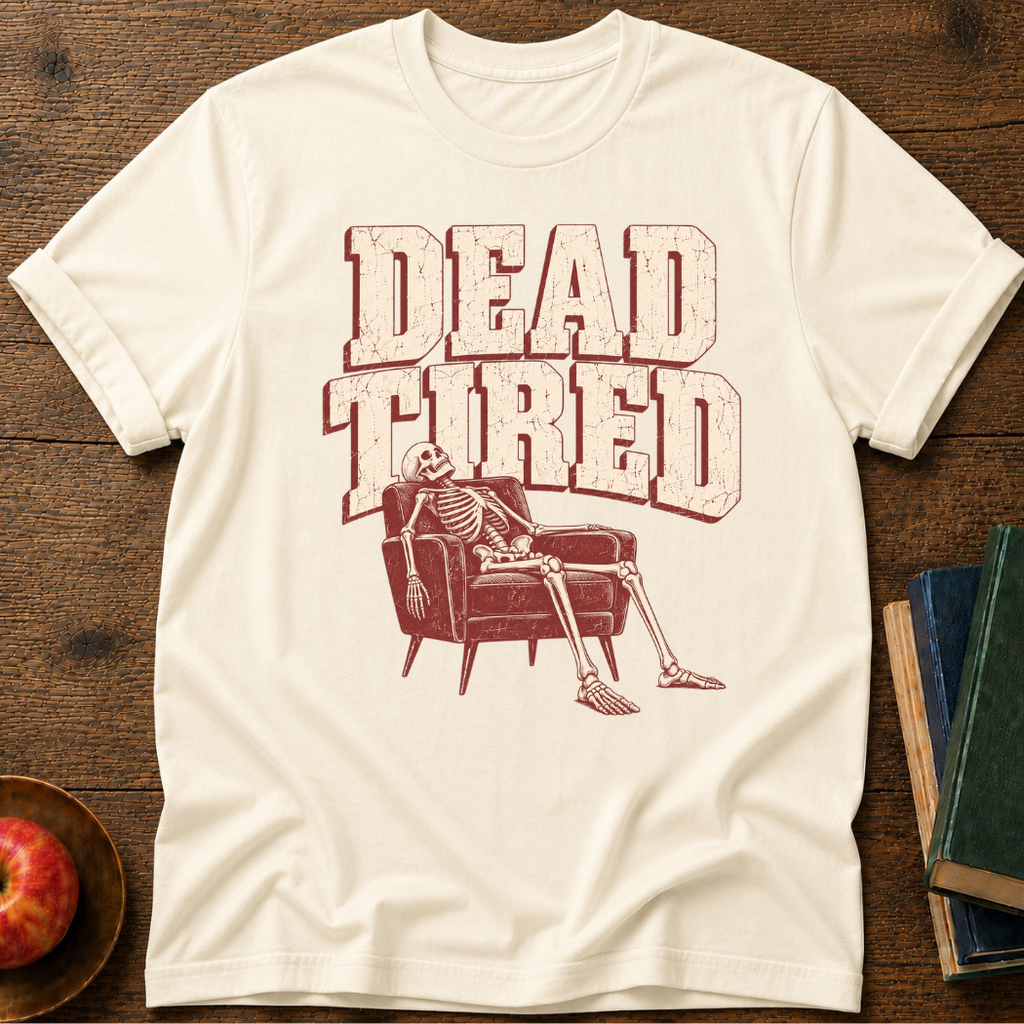 Dead Tired  T-shirt