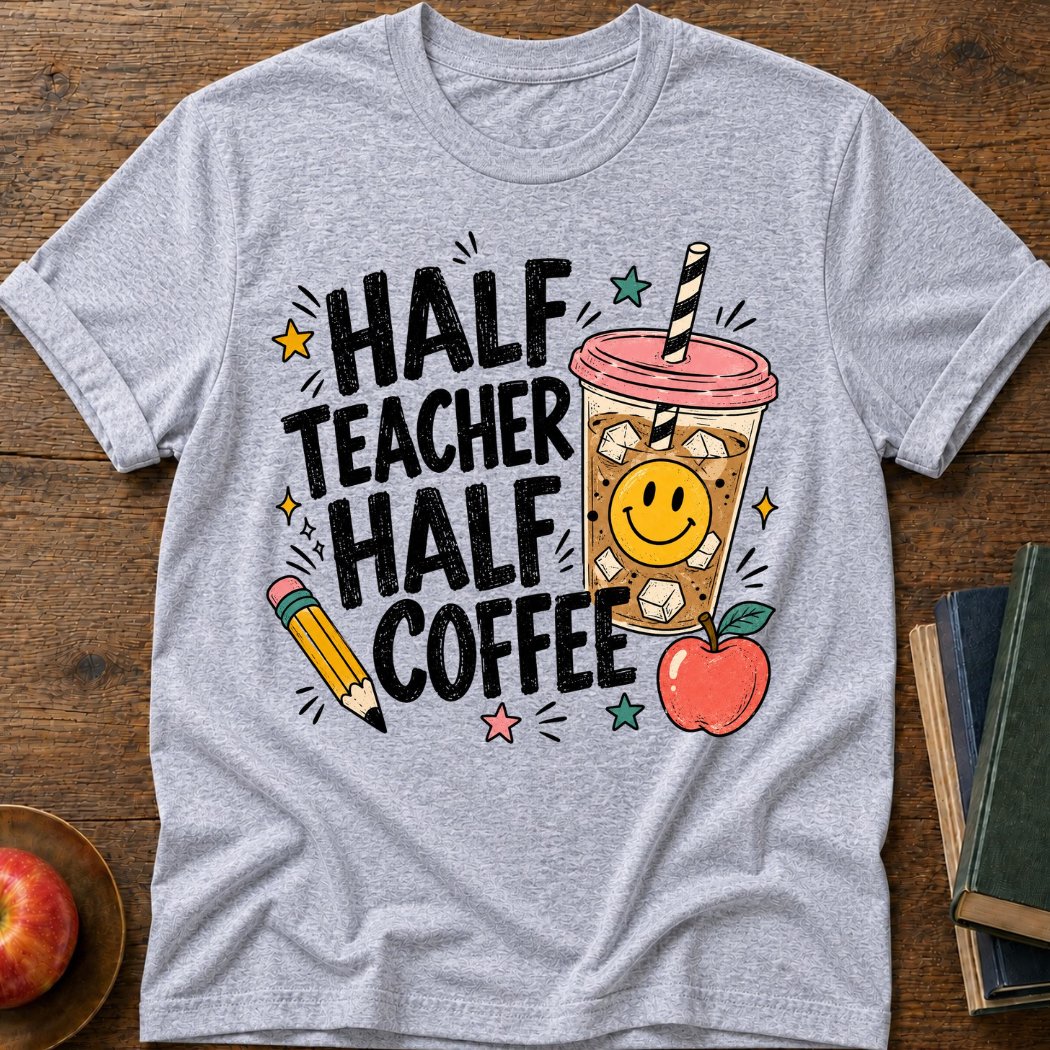 Half Teacher  T-shirt