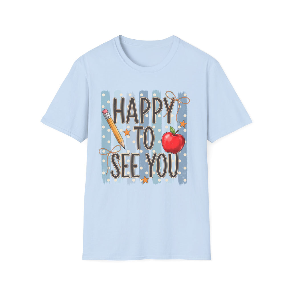 Happy To See You  T-Shirt