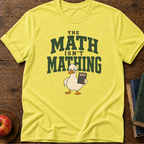 Math Not Mathing T-shirt