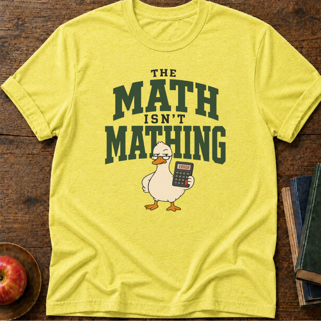 Math Not Mathing T-shirt