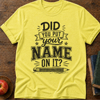 Did You Put T-Shirt