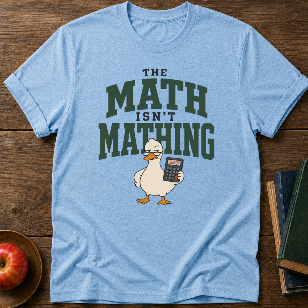 Math Not Mathing T-shirt
