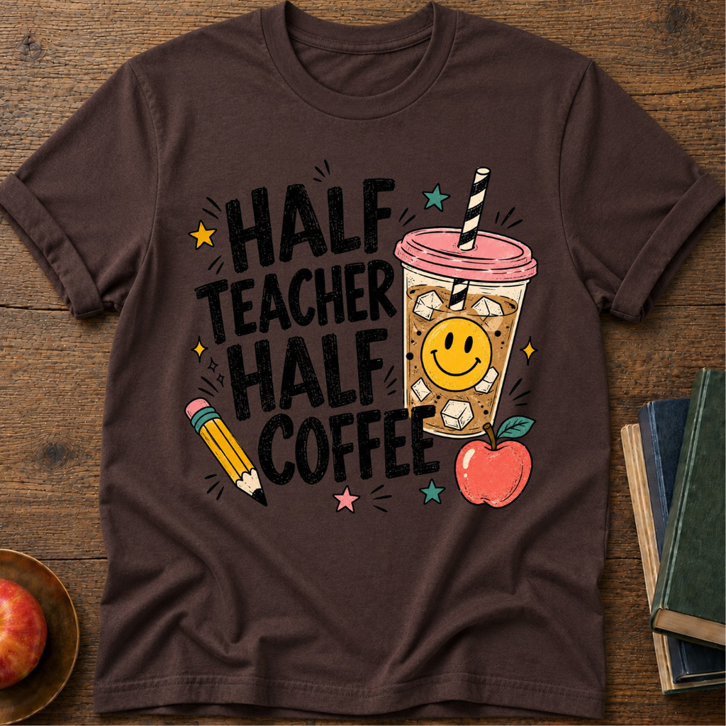 Half Teacher  T-shirt