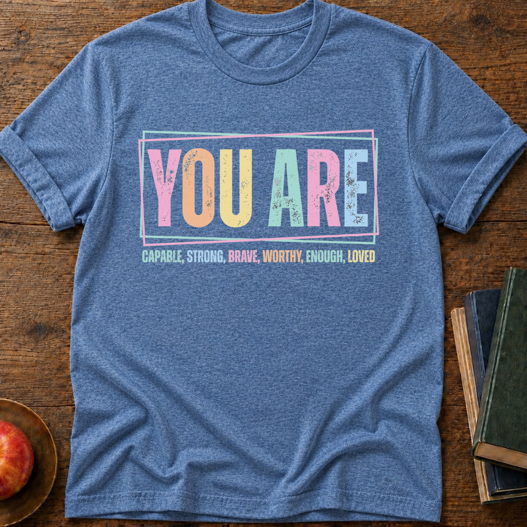 You Are T-shirt