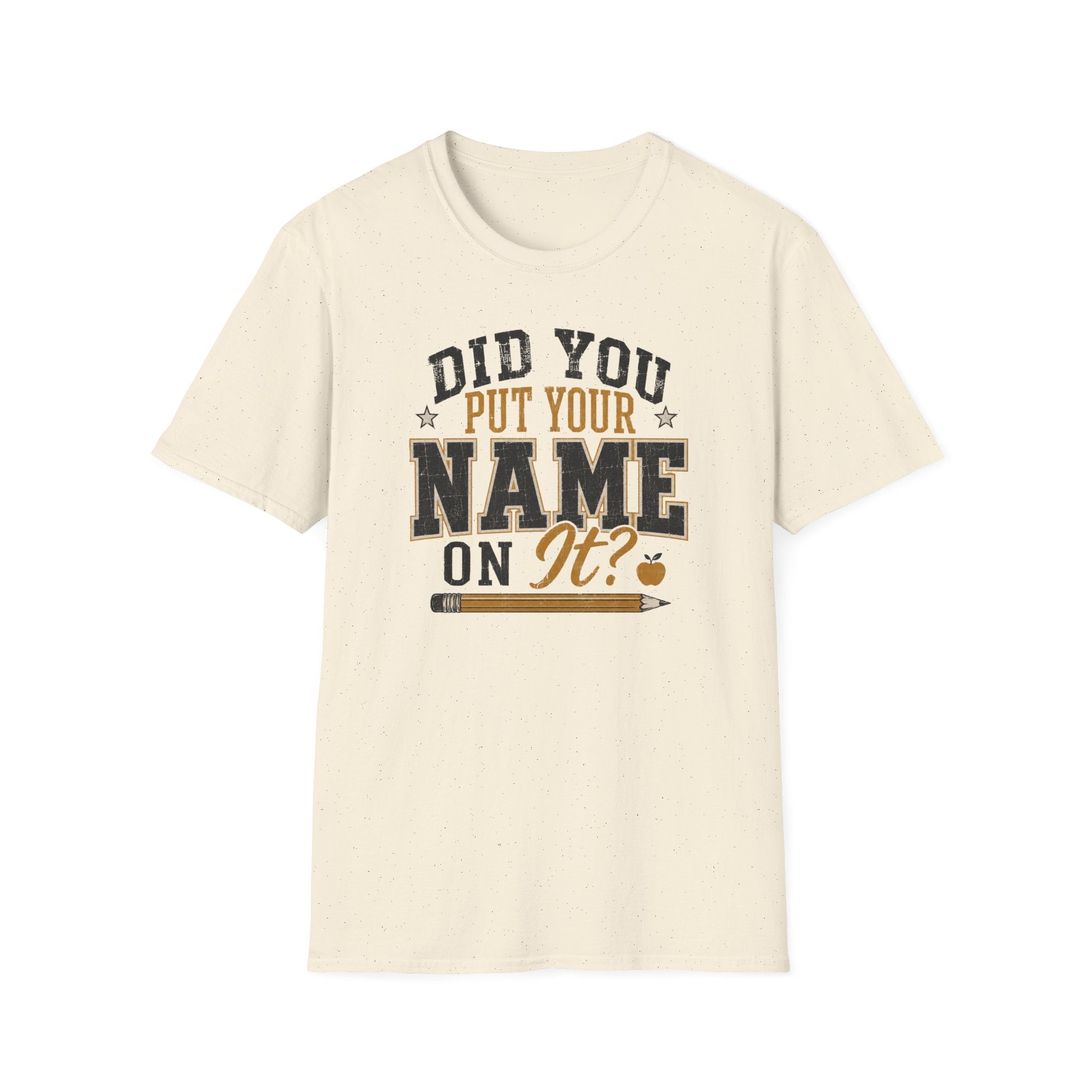Did You Put Your Name  T-Shirt