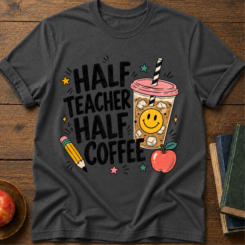 Half Teacher  T-shirt
