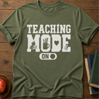 Teaching Mode T-Shirt