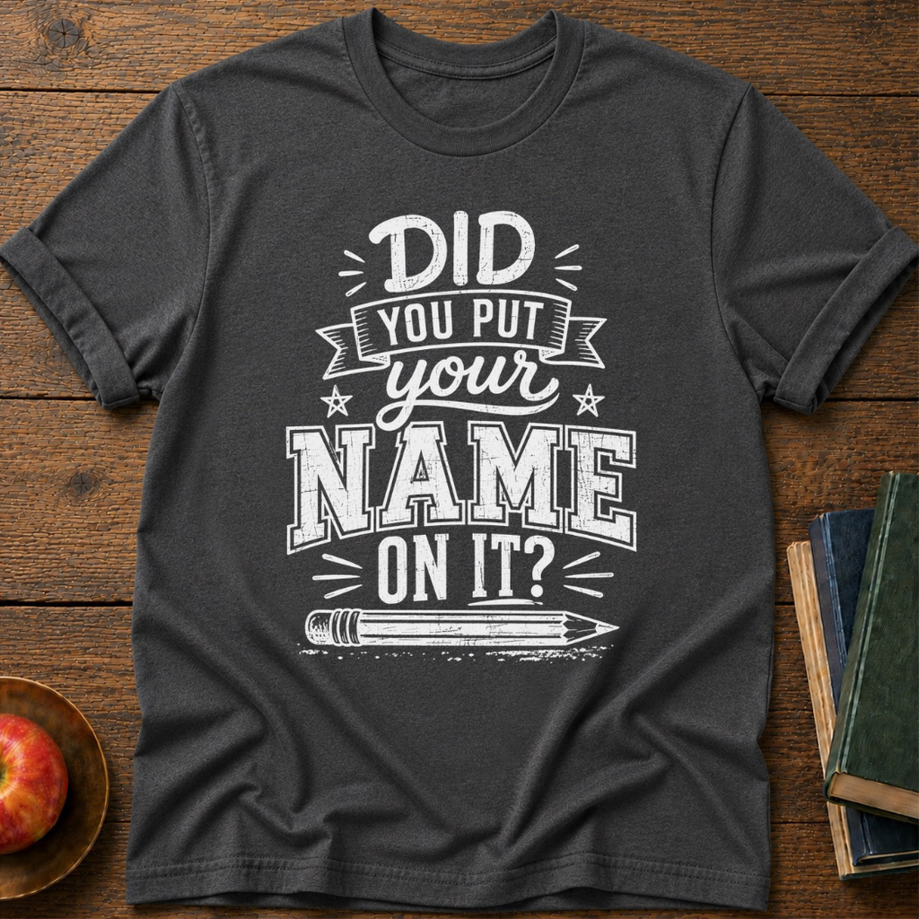 Did You Put T-Shirt