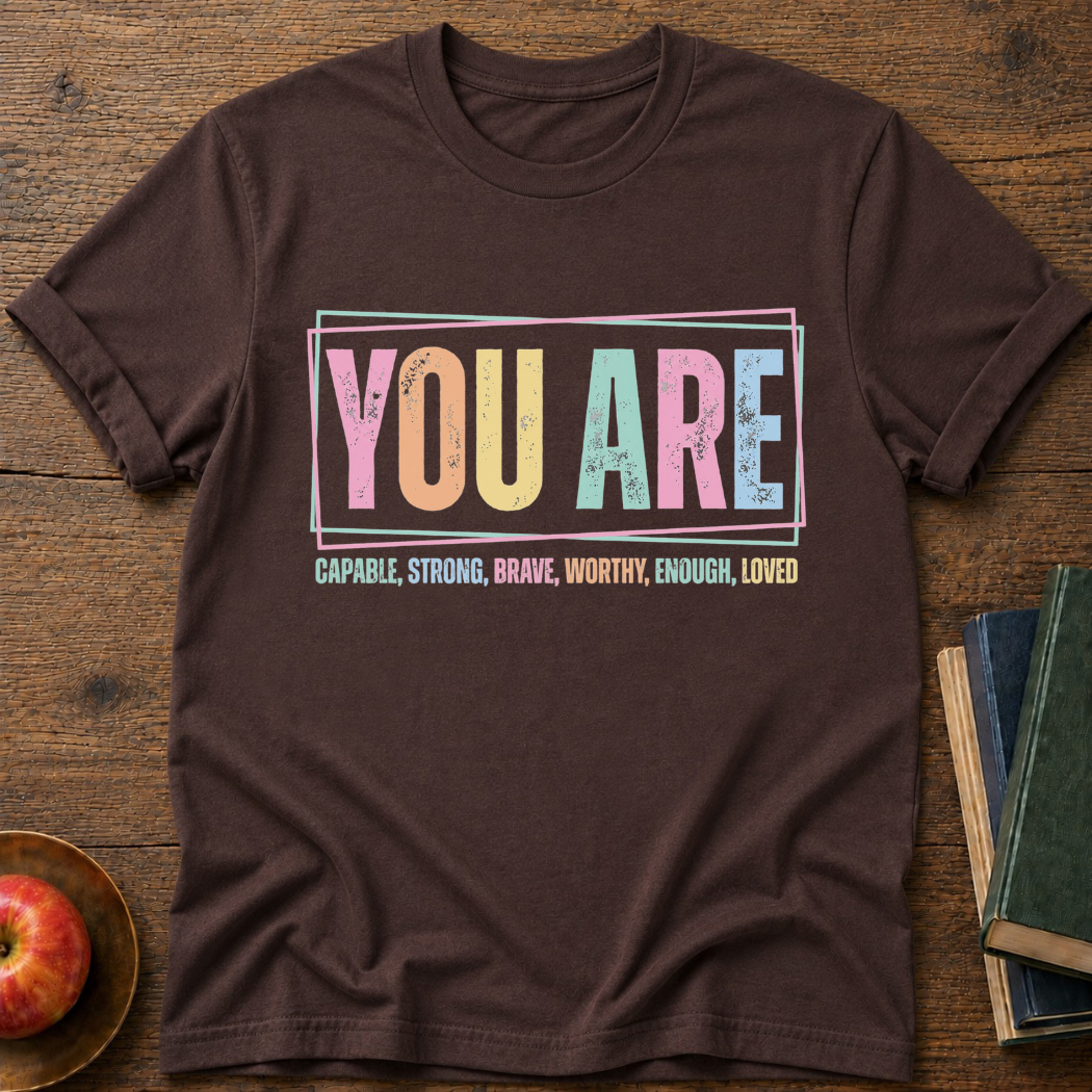 You Are T-shirt