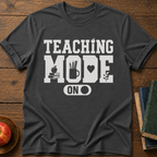 Teaching Mode T-Shirt